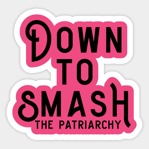 Down to Smash the Patriarchy Sticker by Perpetual Brunch